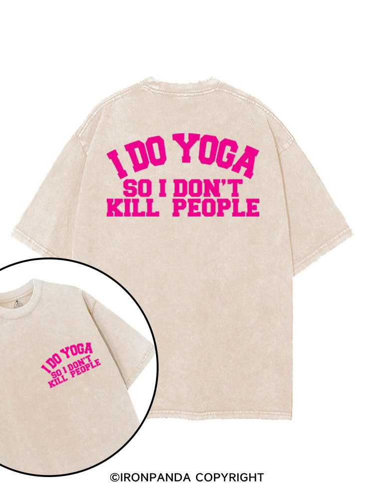 I DO YOGA SO I DON'T KILL PEOPLE printed Gym Shirt
