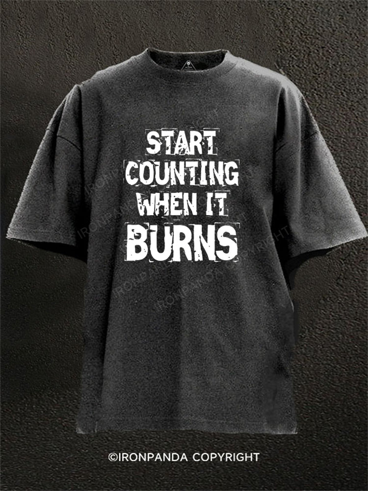 Start Counting When It Burns Washed Gym Shirt