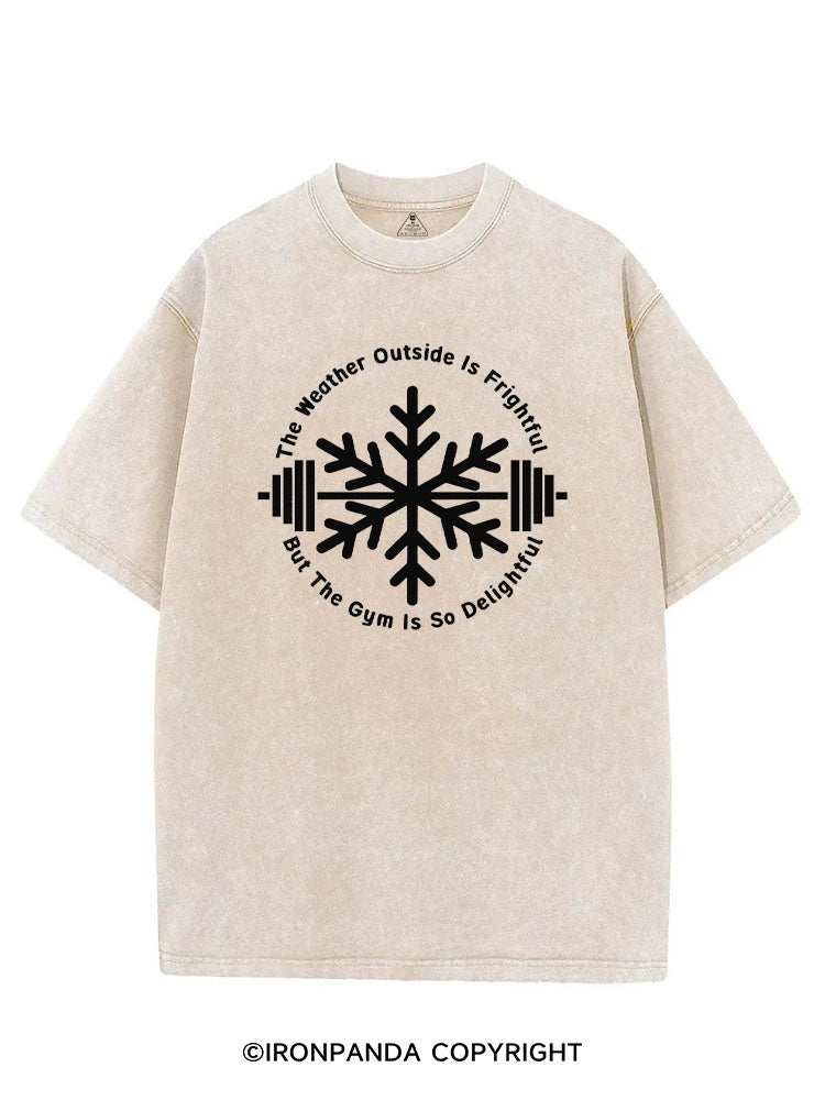 THE WEATHER OUTSIDE IS FRIGHTFUL BUT THE GYM IS SO DELIGHTFUL VINTAGE GYM SHIRT