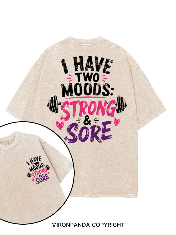 I HAVE TWO MOODS STRONG & SORE printed Gym Shirt
