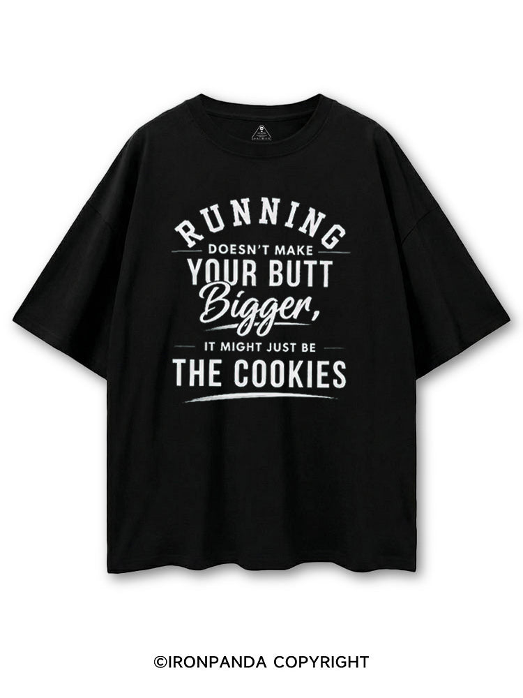 RUNNING DOESN'T MAKE YOUR BUTT BIGGER, IS MIGHT JUST BE THE COOKIES COTTON PUMP COVER