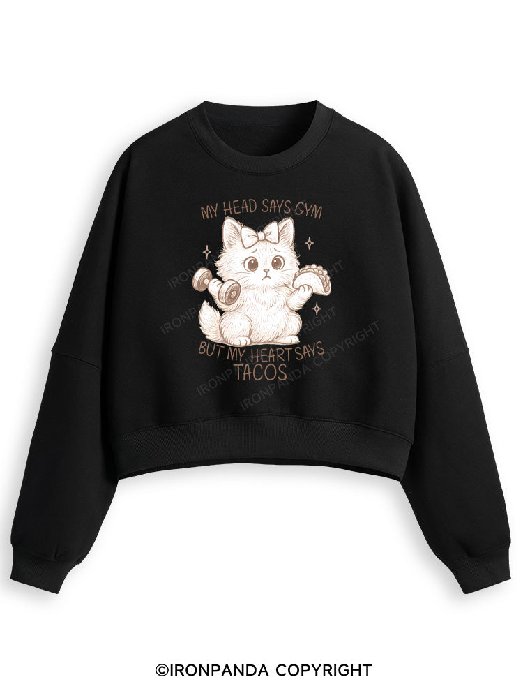 MY HEAD SAYS GYM BUT MY HEART SAYS TACOS KITTY Fleece Crop Sweatshirt
