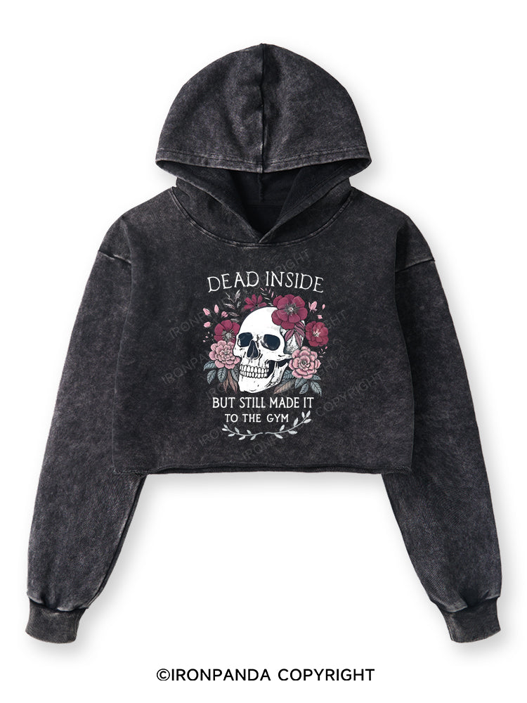DEAD INSIDE BUT STILL MADE IT TO THE GYM Washed Crop Hoodie
