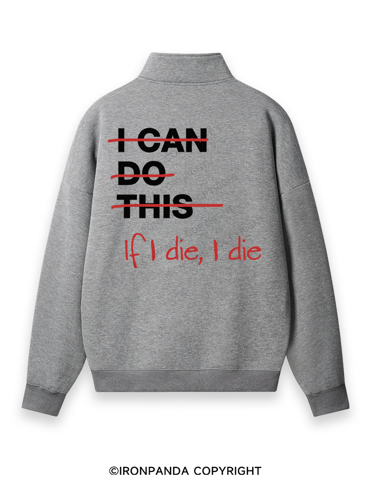 If I die I die Back Printed Quarter-Zip Fleece Sweatshirt