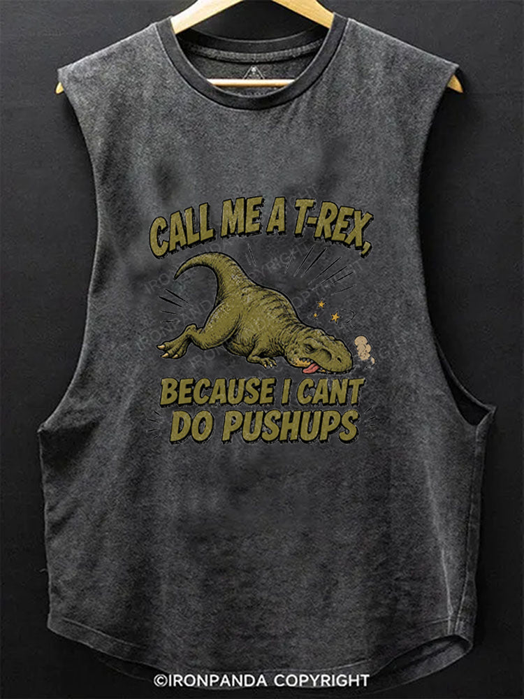 Call Me A T-Rex Because I Cant Do Pushups Scoop Bottom Cotton Tank