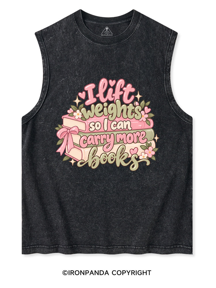 I Lift Weights So I Can Carry More Books Washed Tank