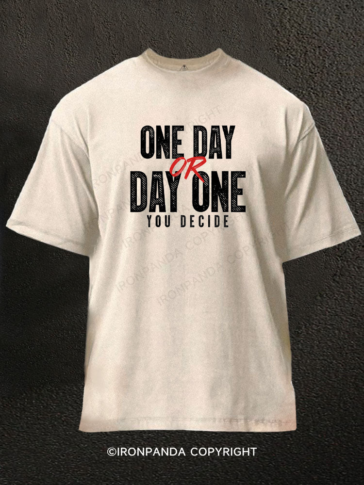 One Day or Day One - You Decide Washed Gym Shirt