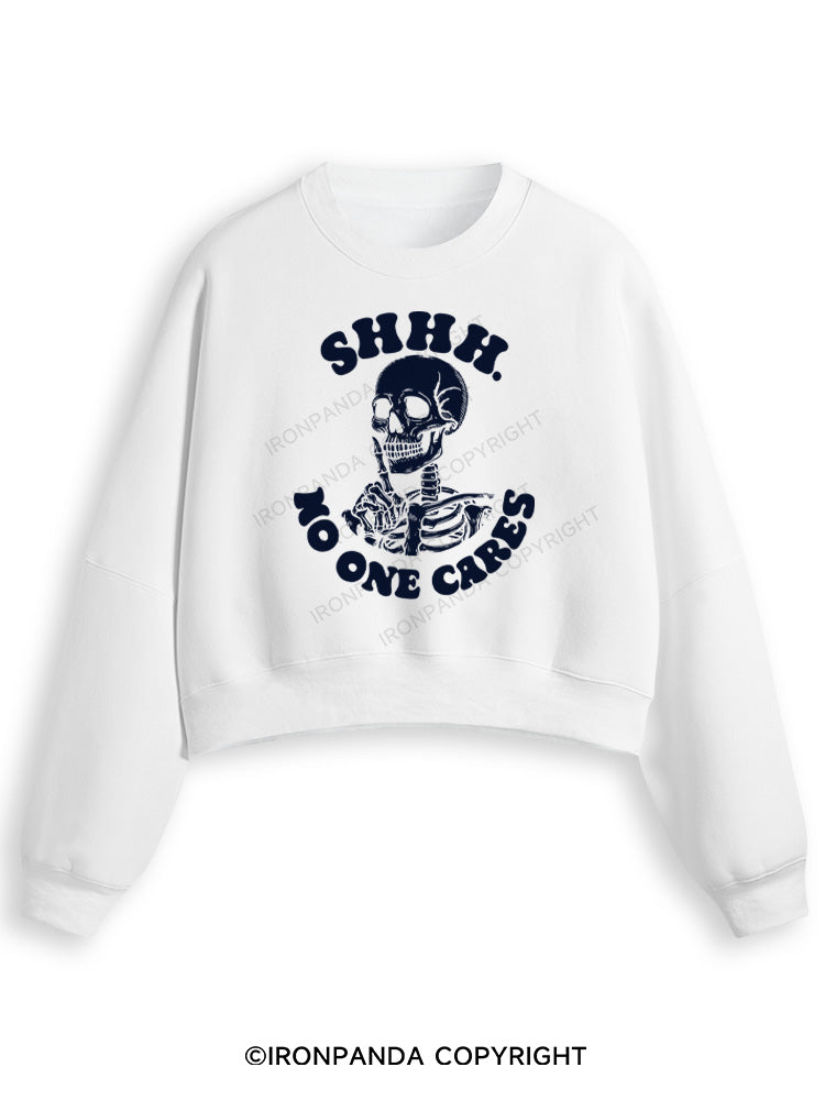 SHHH NO ONE CARES  Fleece Crop Sweatshirt