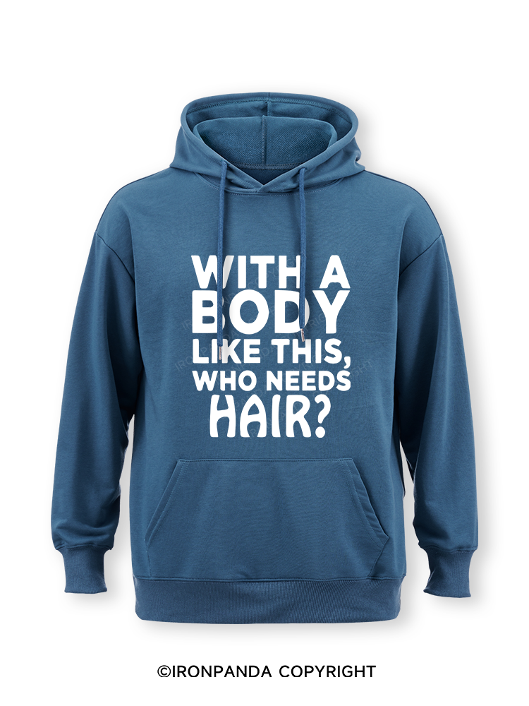 WITH A BODY LIKE THIS WHO NEEDS HAIR Classic Gym Hoodie