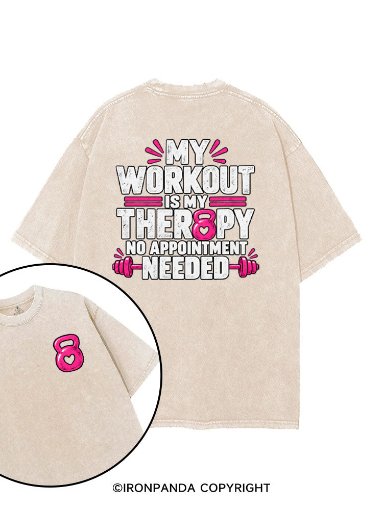 MY WORKOUT IS MY THERAPY, NO APPOINTMENT NEEDED printed Gym Shirt