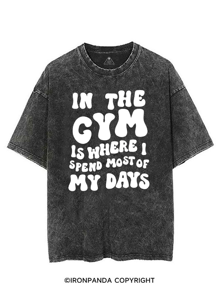 IN THE GYM IS WHERE I SPEND MOST OF MY DAYS VINTAGE GYM SHIRT