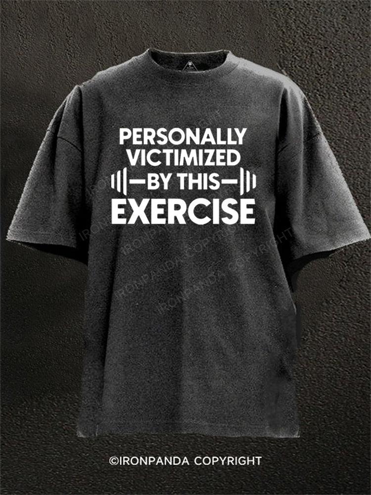 Personally Victimized By This Exercise Washed Gym Shirt