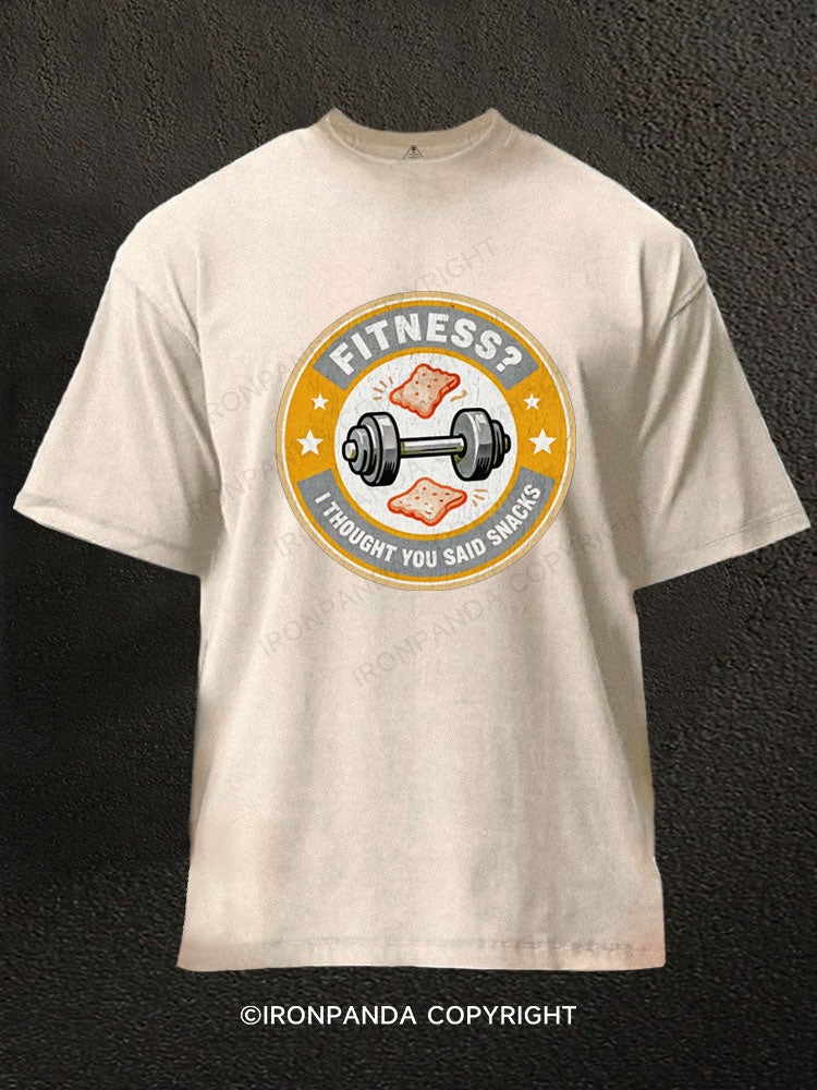 Fitness I Thought You Said Snacks Washed Gym Shirt
