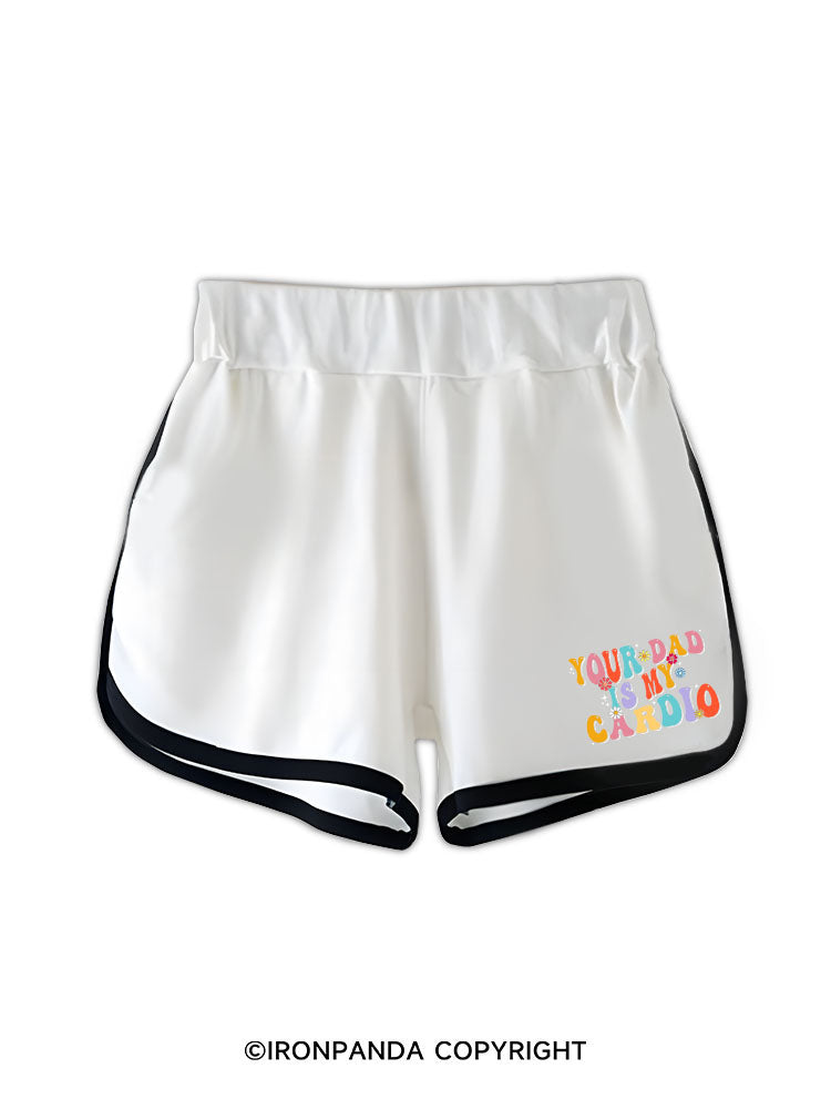 YOUR DAD IS MY CARDIO Workout Shorts