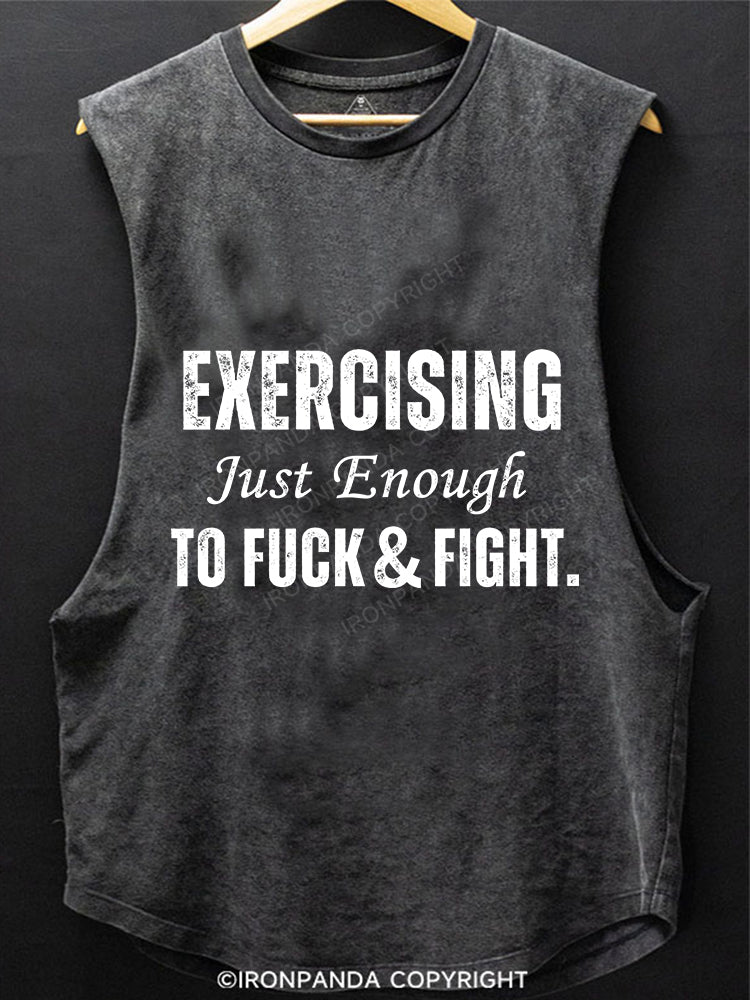 EXERCISING JUST ENOUGH TO FUCK & FIGHT Scoop Bottom Cotton Tank