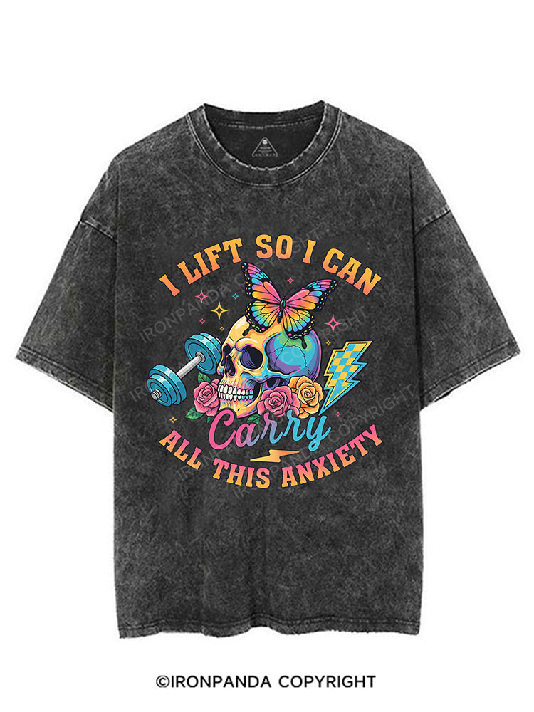 I LIFT SO I CAN CARRY ALL THIS ANXIETY VINTAGE GYM SHIRT