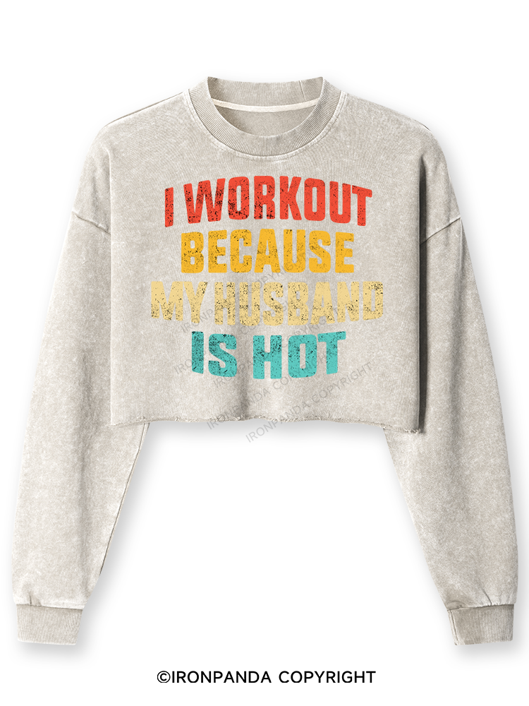 I WORK OUT BECAUSE MY HUSBAND IS HOT Washed Long-Sleeve Crop Top