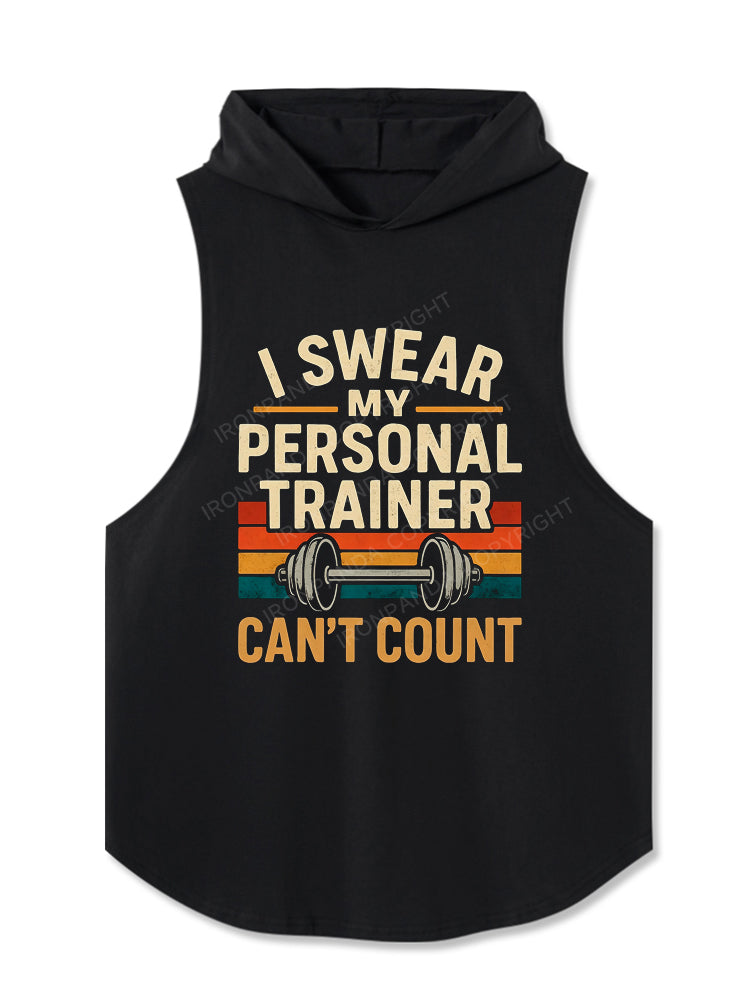 Funny Gym I Swear My Personal Trainer Can't Count Hooded Tank
