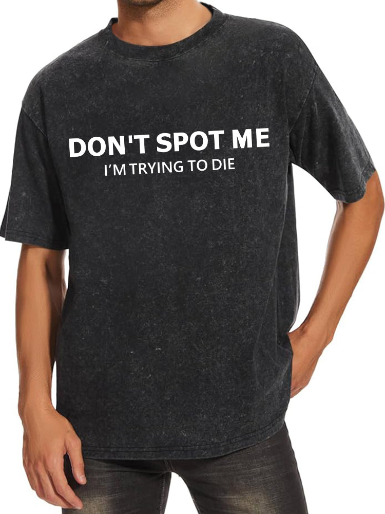 Don't spot me  Washed Gym Shirt