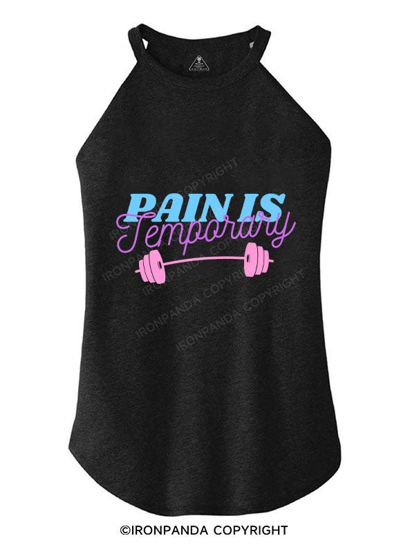 PAIN IS TEMPORARY TRI ROCKER COTTON TANK