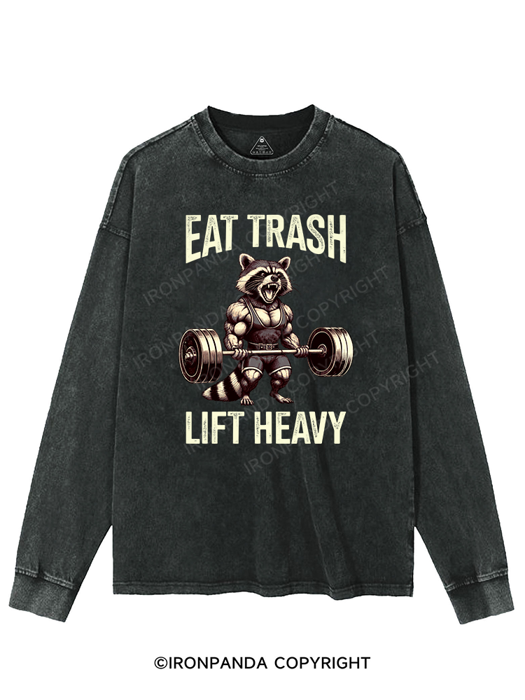 eat trash lift heavy Washed Sweatshirt