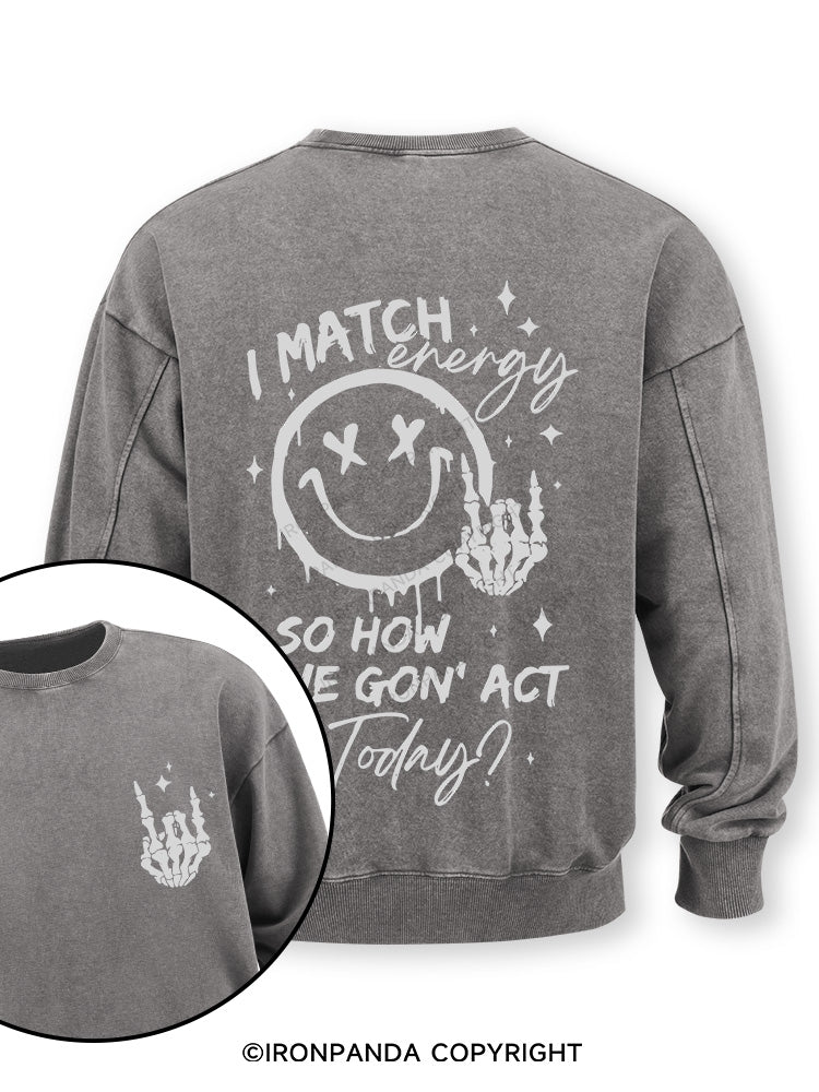 How We Gonna Act Today Double-Sided Printed Washed Sweatshirt