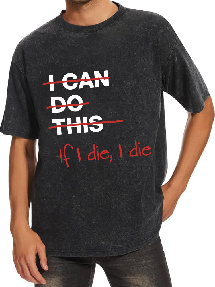 If I Die I Die Washed Gym Shirt