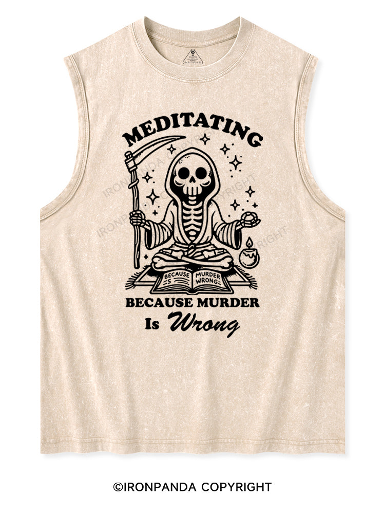 MEDITATING BECAUSE MURDER IS WRONG Washed Tank