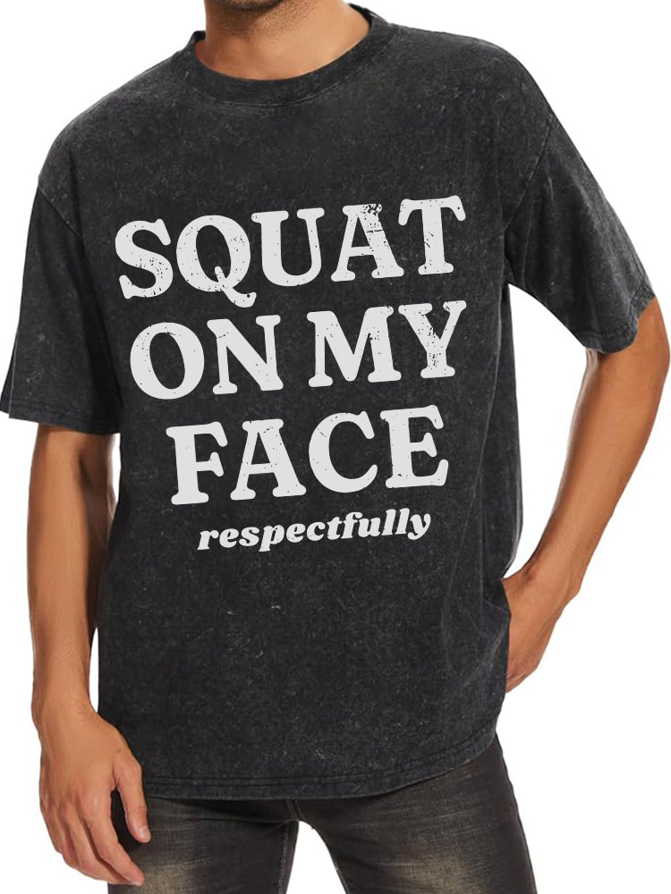 squat on my face respectfully Washed Gym Shirt