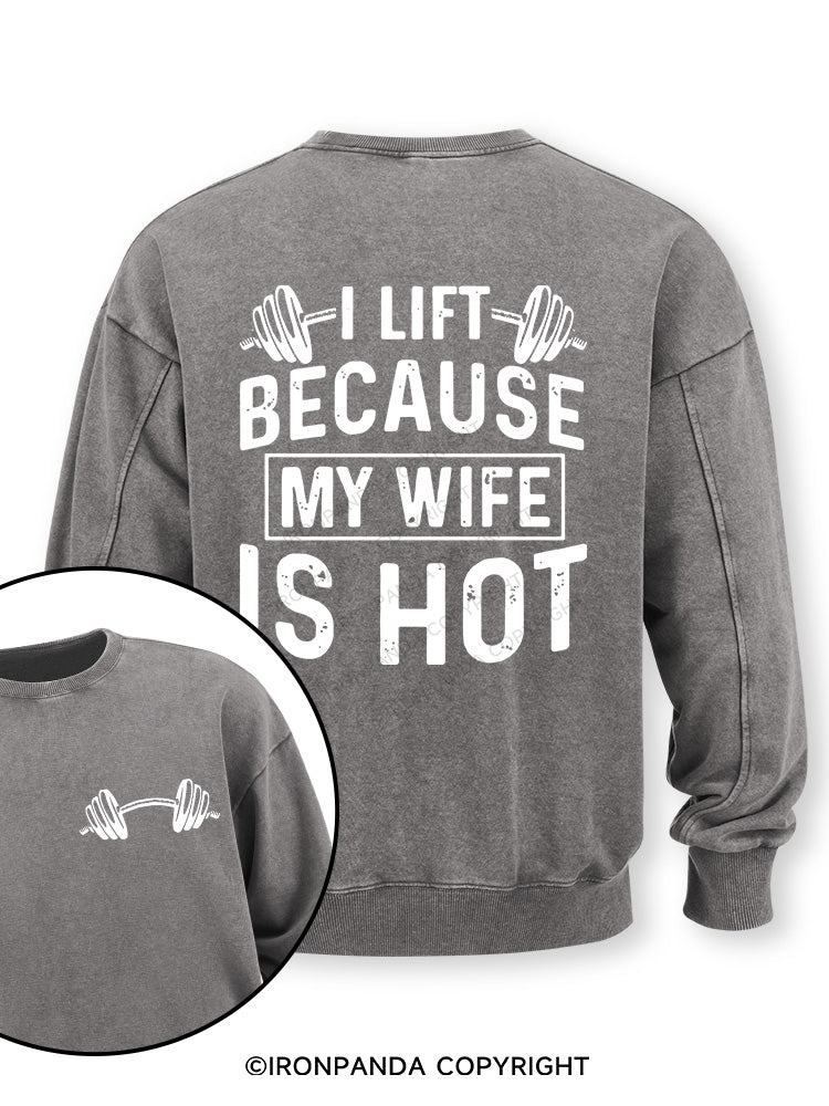 I Lift Because My Wife is Hot Double-Sided Printed Washed Sweatshirt