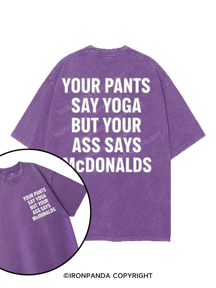 your pants say yoga but your ass says McDonalds printed Gym Shirt