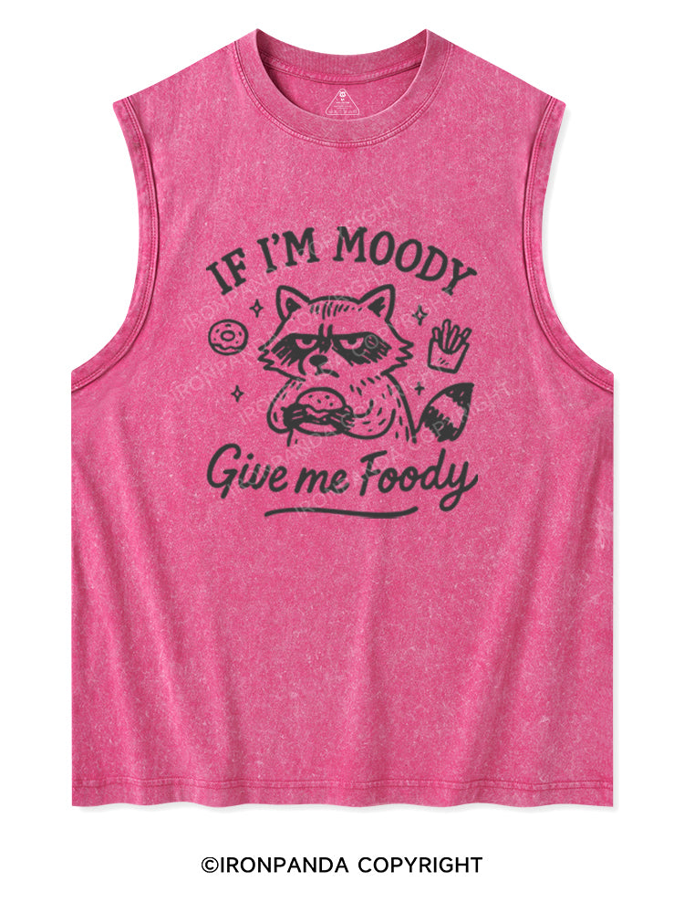 IF I'M MOODY GIVE ME FOODY Washed Tank