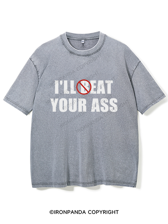 I'll Beat / Eat Your Ass Washed Gym Shirt