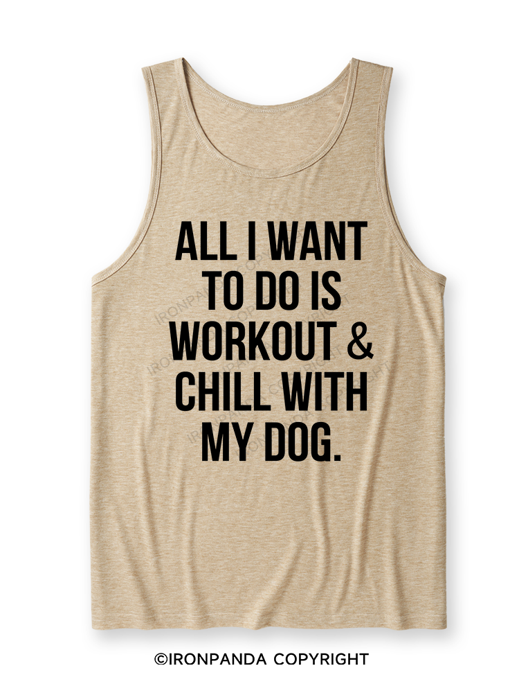 All I Want To Do Is Workout & Chill With My Dog Ultra Soft Heather Tank