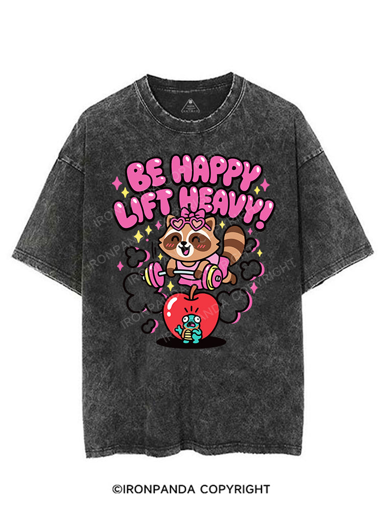 BE HAPPY LIFT HEAVY VINTAGE GYM SHIRT