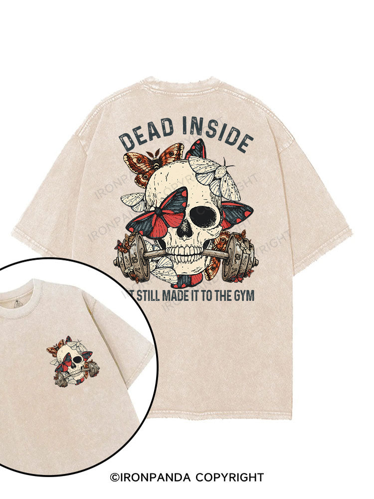 DEAD INSIDE BUT STILL MADE IT TO THE GYM printed Gym Shirt
