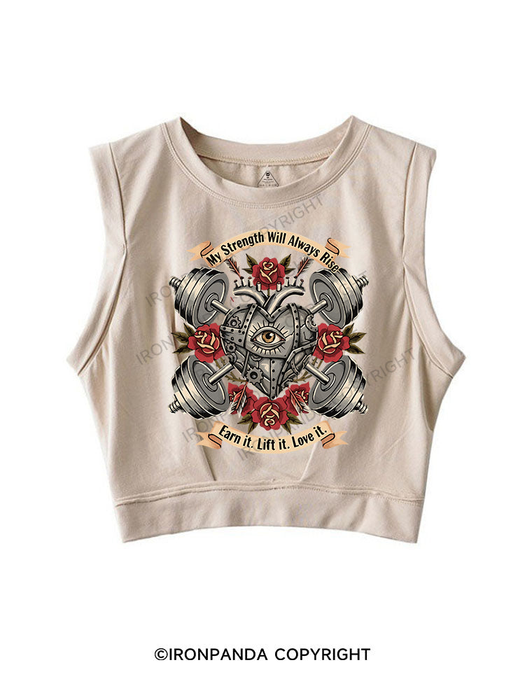 My Strength Will Always Rise Earn it SLEEVELESS CROP TOPS