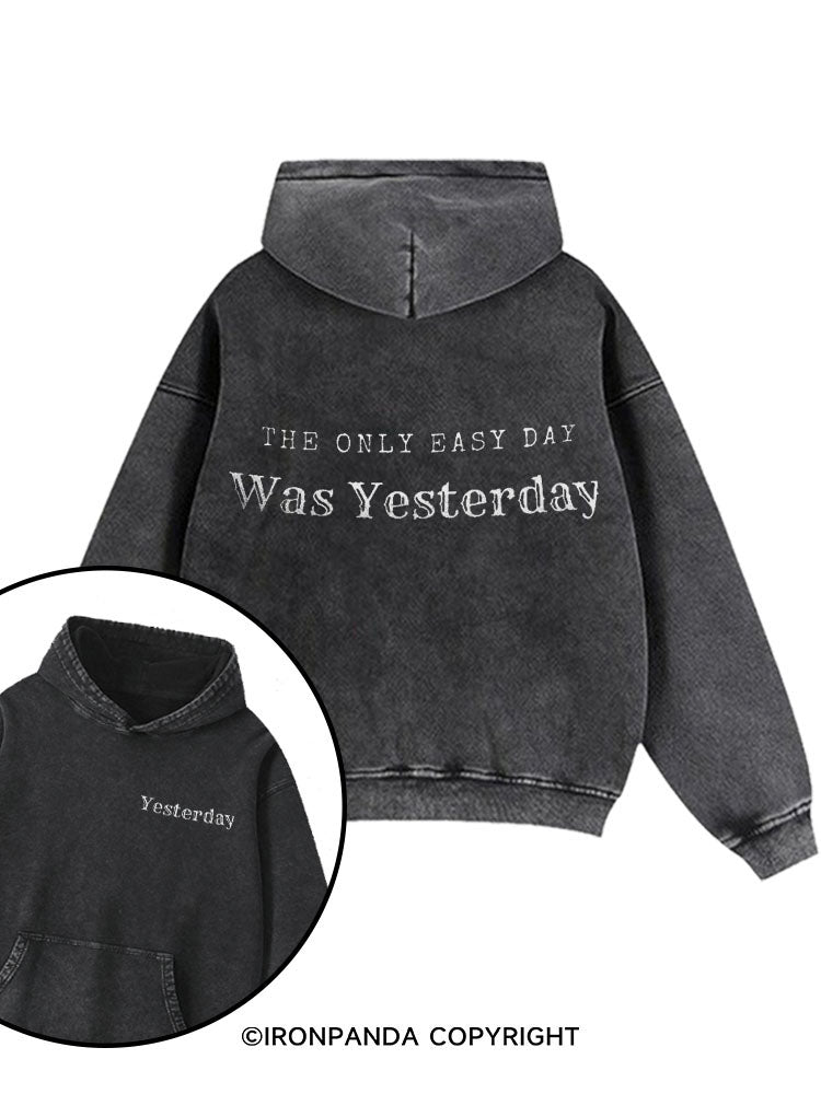 The Only Easy Day Was Yesterday Washed Gym Hoodie
