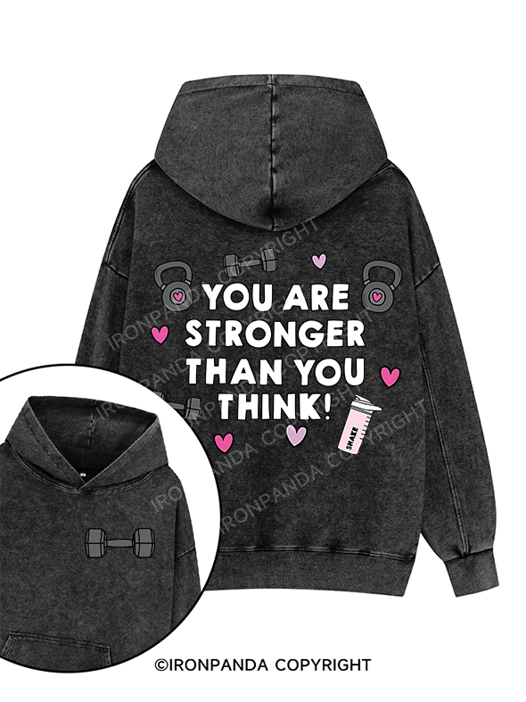 YOU ARE STRONGER THAN YOU THINK  Printed Washed Gym Hoodie
