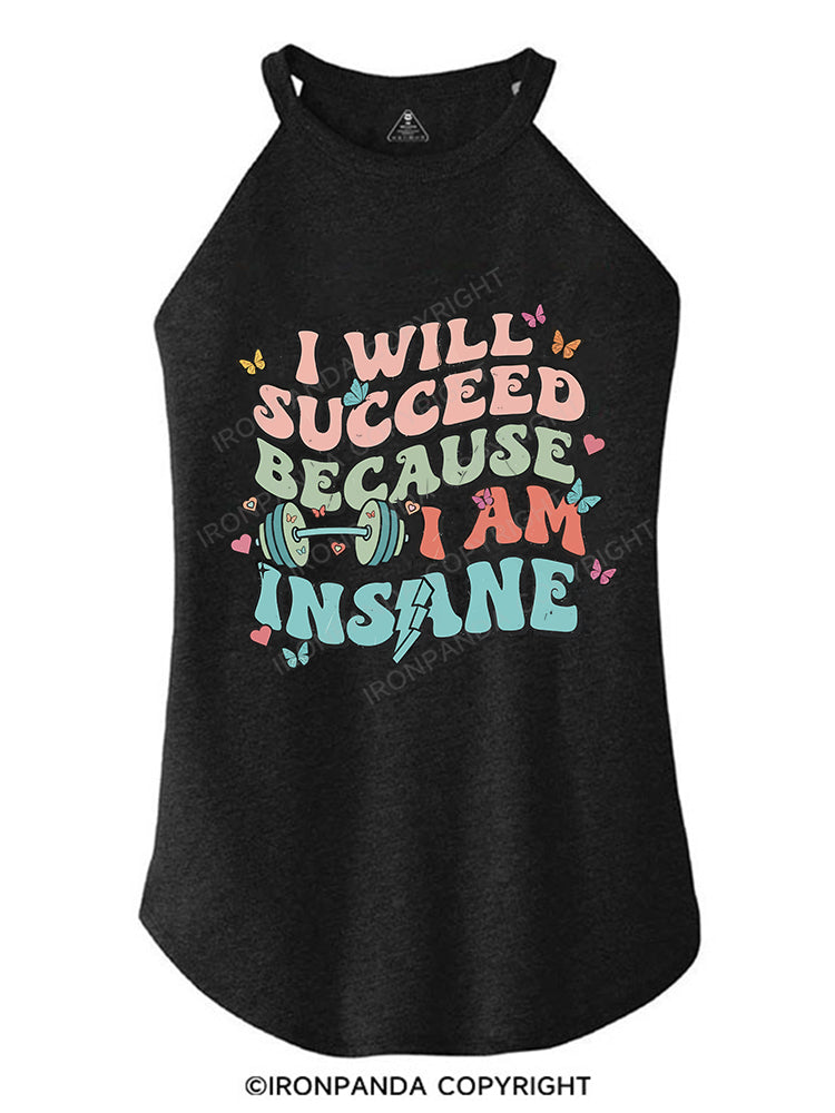I WILL SUCCEED BECAUSE I AM INSANE ROCKER COTTON TANK