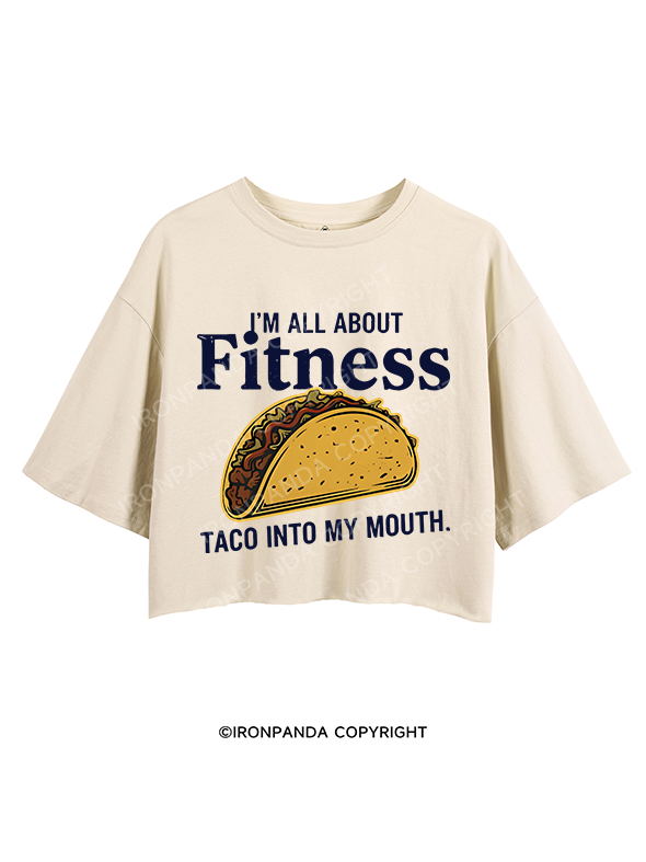i'm all about fitness taco into my mouth CROP TOPS