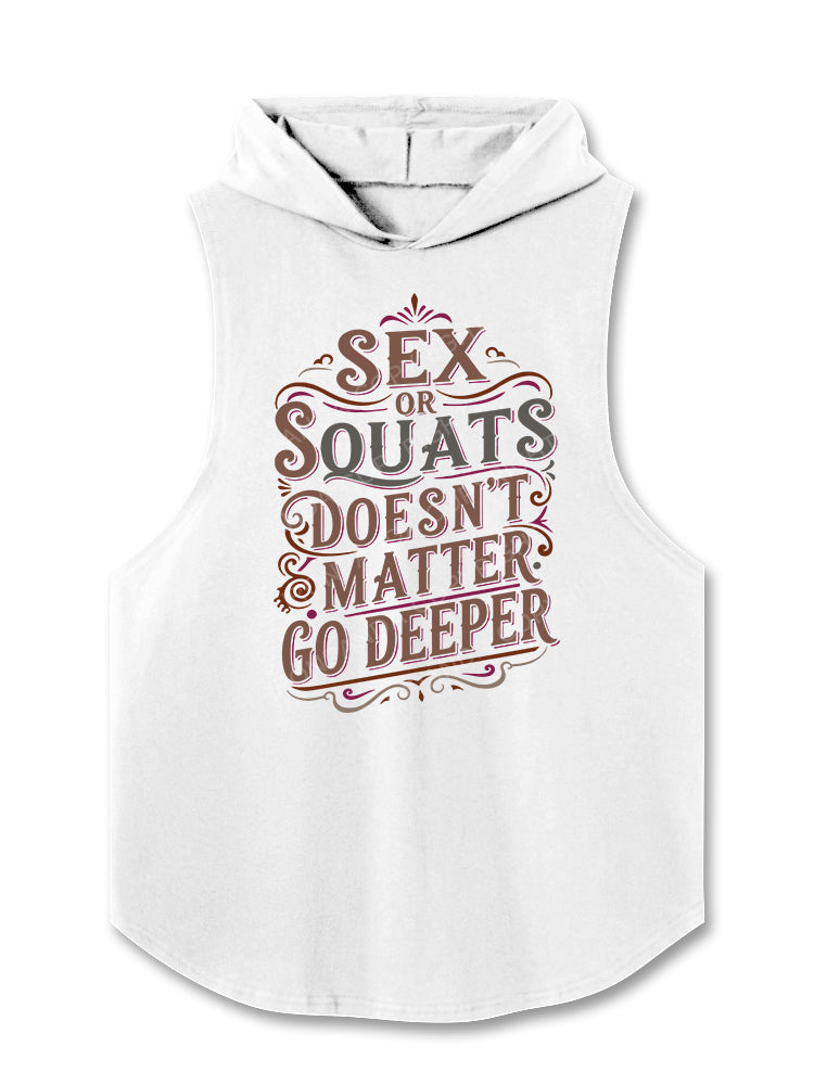 Sex or squats doesn’t matter go deeper Hooded Tank