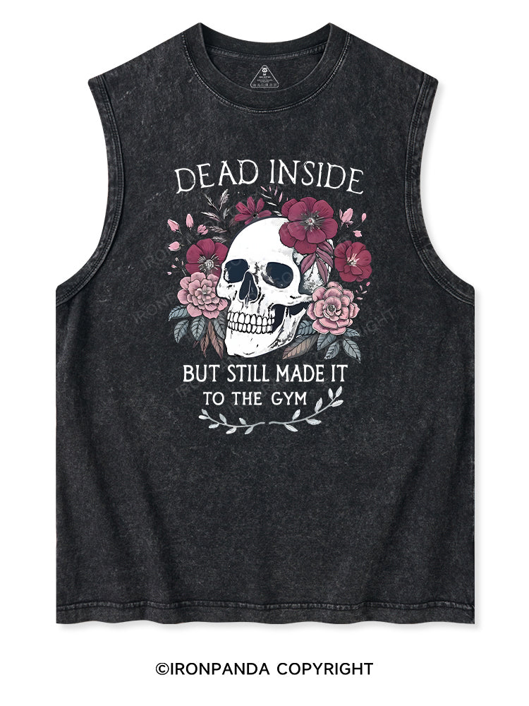 DEAD INSIDE BUT STILL MADE IT TO THE GYM Washed Tank