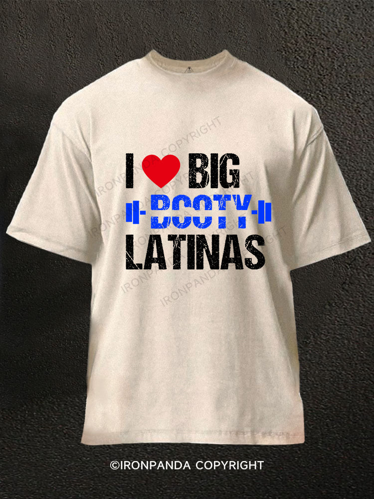 I Love Big Booty Latinas Washed Gym Shirt