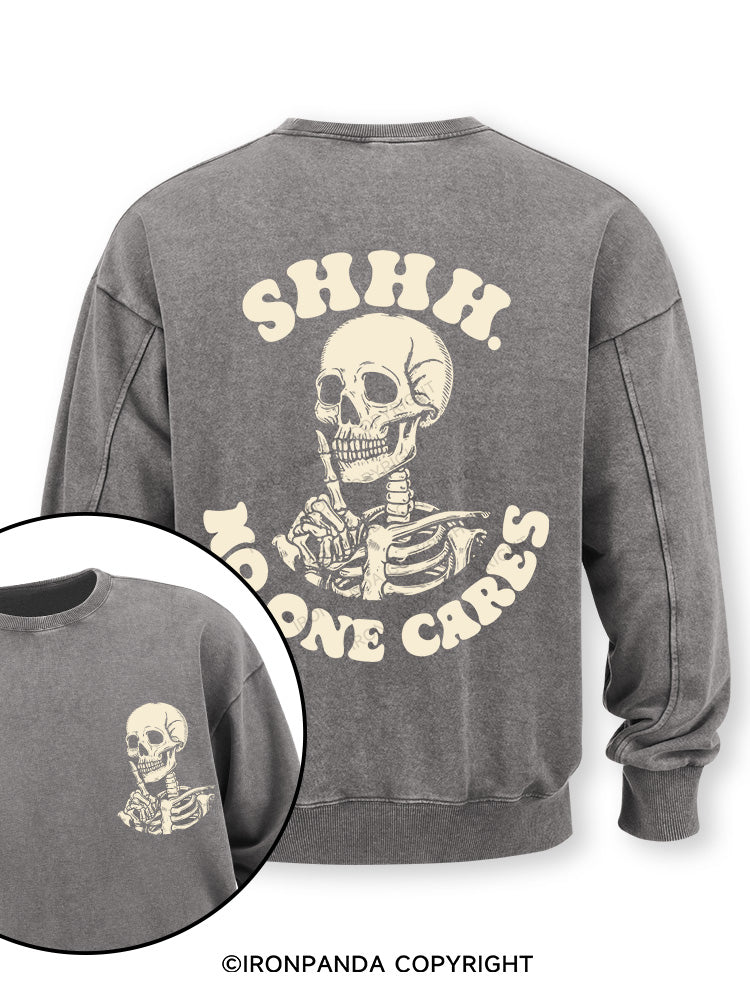 SHHH NO ONE CARES  Double-Sided Printed Washed Sweatshirt