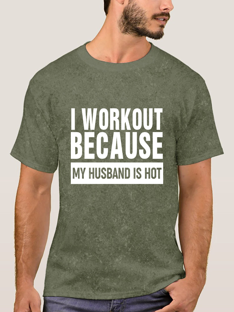 I Workout Because My Husband is Hot Washed Gym Shirt