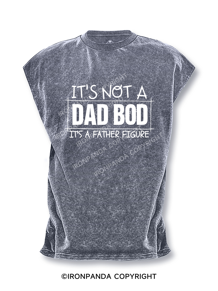 IT'S NOT A DAD BOD, IT'S A FATHER FIGURE Cut Off Tank