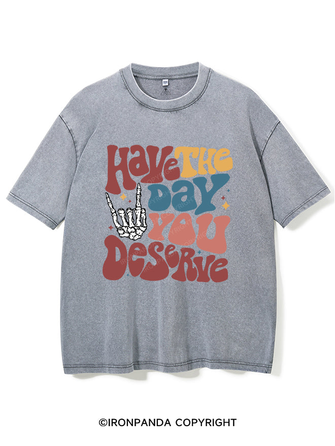 Have The Day You Deserve Vintage Gym Shirt
