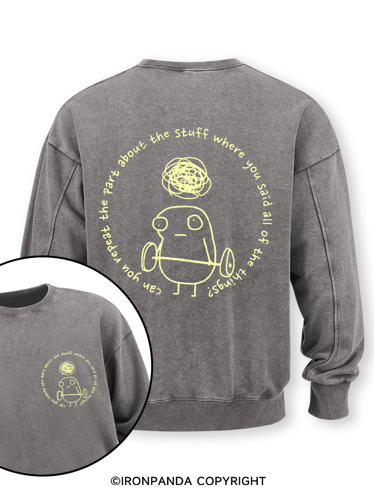 Can you repeat the part about the stuff where you said all of the things? Double-Sided Printed Washed Sweatshirt