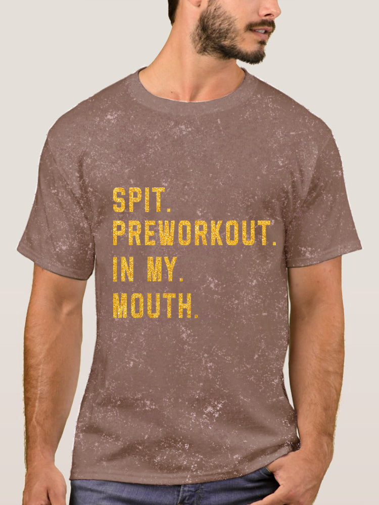 Spit Preworkout In My Mouth Washed Gym Shirt